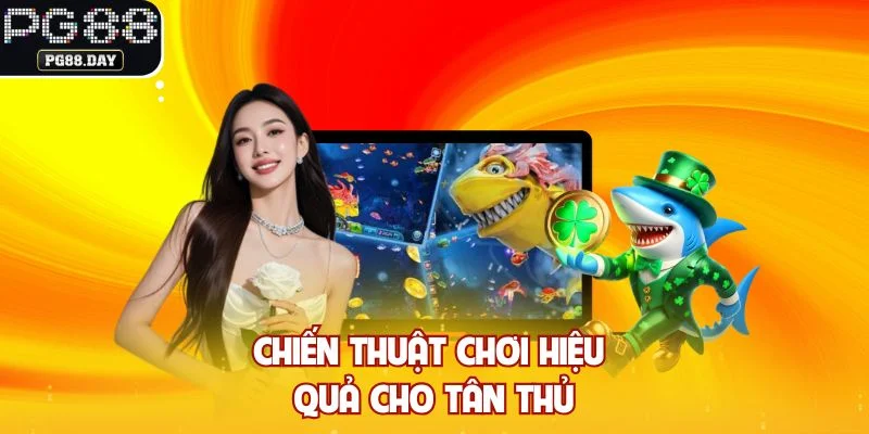 Chiến thuật chơi hiệu quả cho tân thủ