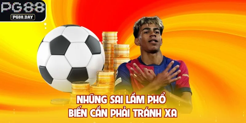Những sai lầm phổ biến cần phải tránh xa