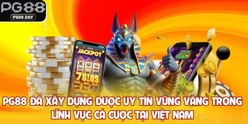 PG88 đã xây dựng được uy tín vững vàng trong lĩnh vực cá cược tại Việt Nam