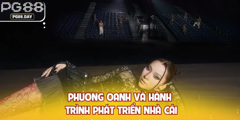 Phương Oanh và hành trình phát triển nhà cái