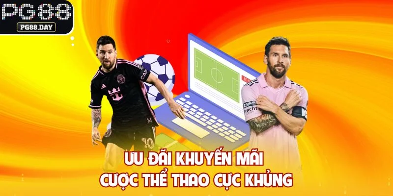 Ưu đãi khuyến mãi cược thể thao cực khủng